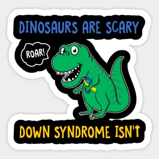 Dinosaurs Are Scary Down Syndrome Isn_t Sticker